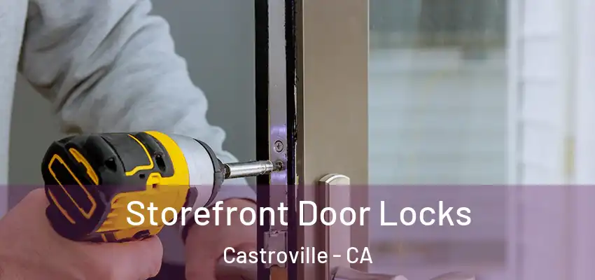  Storefront Door Locks Castroville - CA